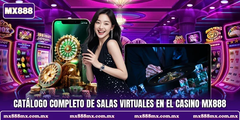 Catálogo completo de salas virtuales en el casino MX888
