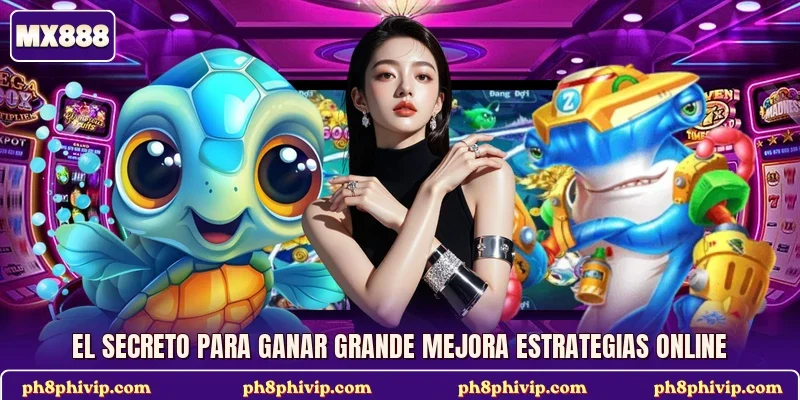 El secreto para ganar grande mejora estrategias online