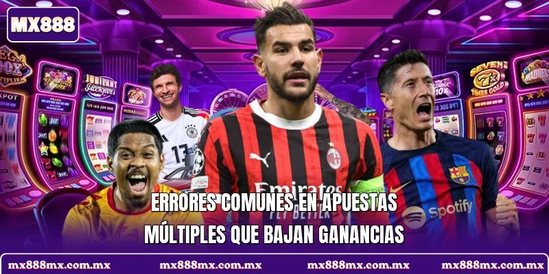 Errores comunes en apuestas múltiples que bajan ganancias