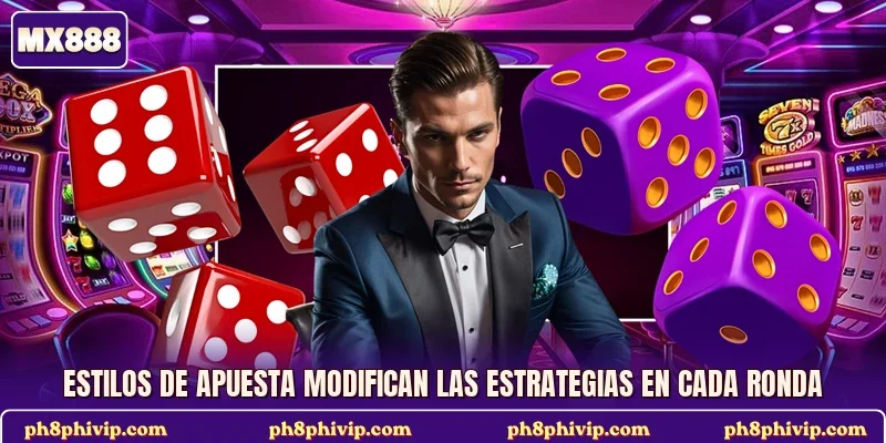 Estilos de apuesta modifican las estrategias en cada ronda