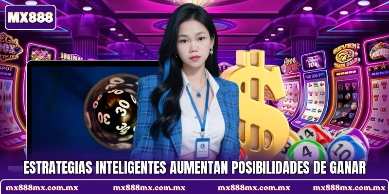 Estrategias inteligentes aumentan posibilidades de ganar