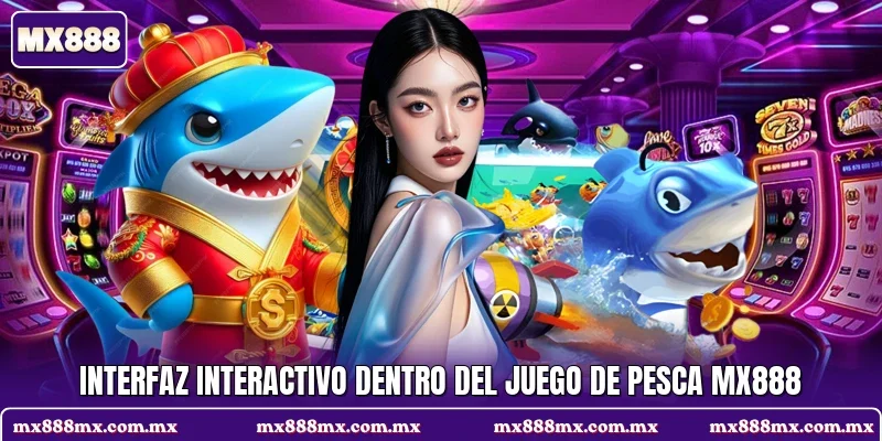 Interfaz interactivo dentro del juego de pesca MX888