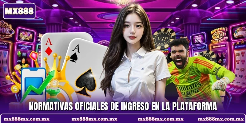 Normativas oficiales de ingreso en la plataforma