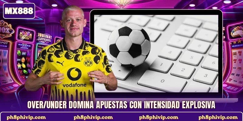 Over/Under domina apuestas con intensidad explosiva