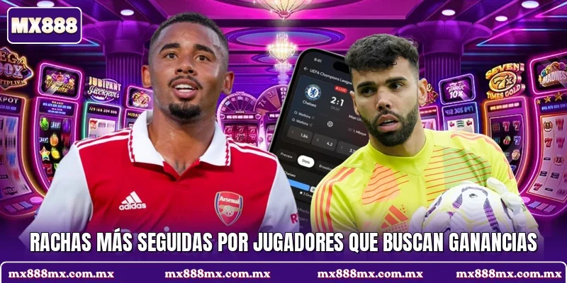Rachas más seguidas por jugadores que buscan ganancias