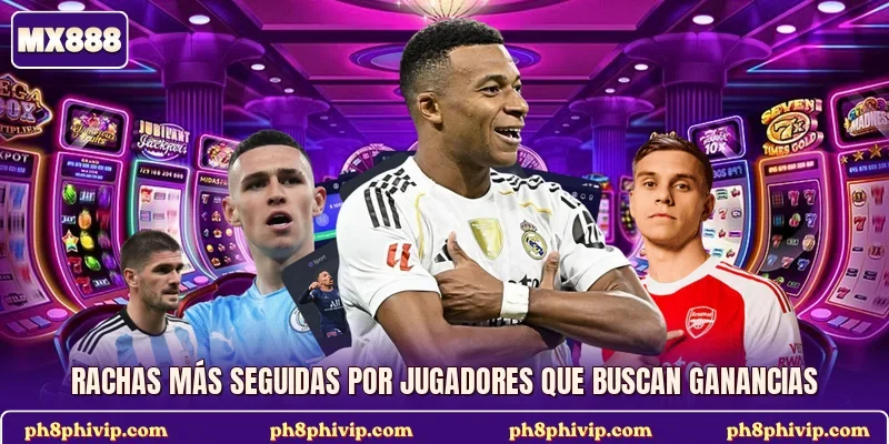 Rachas más seguidas por jugadores que buscan ganancias
